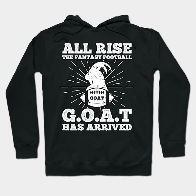 All Rise Fantasy Football Goat Arrived League Champion Draft Hoodie by CoolDesignsDz